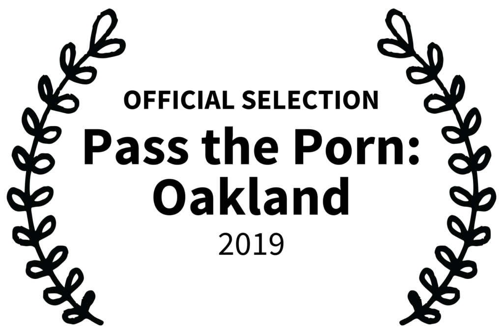 _1_OFFICIAL SELECTION - Pass the Porn Oakland - 2019