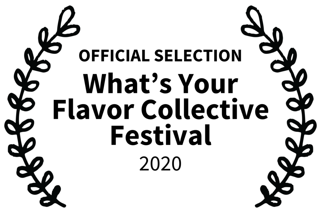 _OFFICIAL SELECTION - Whats Your Flavor Collective Festival - 2020